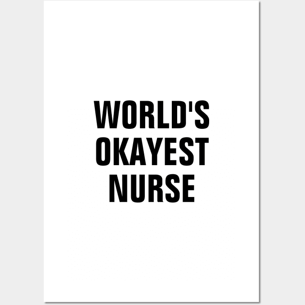 World's Okayest Nurse - Black Text Wall Art by SpHu24